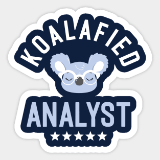 Koalafied Analyst - Funny Gift Idea for Analysts Sticker